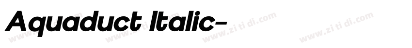 Aquaduct Italic字体转换 Aquaduct Italic字体转换